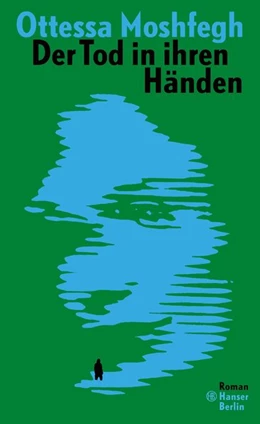 Abbildung von Moshfegh | Der Tod in ihren Händen | 1. Auflage | 2021 | beck-shop.de