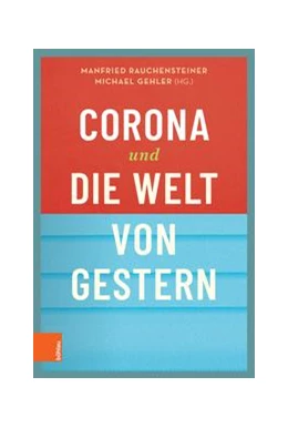 Abbildung von Rauchensteiner / Gehler | Corona und die Welt von gestern | 1. Auflage | 2021 | beck-shop.de