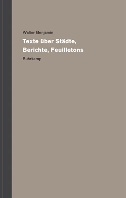Abbildung von Benjamin / Reichert | Texte über Städte, Berichte, Feuilletons | 1. Auflage | 2021 | beck-shop.de
