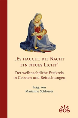 Abbildung von Schlosser | Es haucht die Nacht ein neues Licht - Der weihnachtliche Festkreis in Gebeten und Betrachtungen | 1. Auflage | 2020 | beck-shop.de