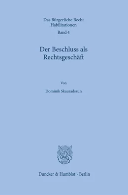 Abbildung von Skauradszun | Der Beschluss als Rechtsgeschäft. | 1. Auflage | 2020 | beck-shop.de