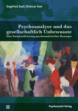 Abbildung von Zepf / Seel | Psychoanalyse und das gesellschaftlich Unbewusste | 1. Auflage | 2020 | beck-shop.de