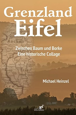 Abbildung von Heinzel | Grenzland Eifel | 1. Auflage | 2020 | beck-shop.de