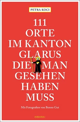 Abbildung von Koci | 111 Orte im Kanton Glarus, die man gesehen haben muss | 1. Auflage | 2021 | beck-shop.de