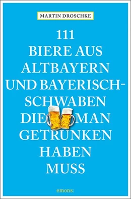Abbildung von Droschke | 111 Biere aus Altbayern und Bayerisch-Schwaben, die man getrunken haben muss | 1. Auflage | 2021 | beck-shop.de