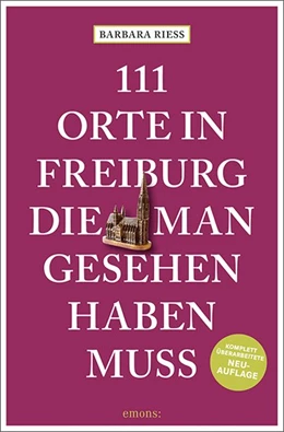 Abbildung von Riess | 111 Orte in Freiburg, die man gesehen haben muss | 1. Auflage | 2021 | beck-shop.de