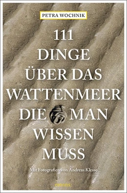Abbildung von Wochnik | 111 Dinge über das Wattenmeer, die man wissen muss | 1. Auflage | 2021 | beck-shop.de