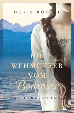 Abbildung von Röckle | Die Wehmutter vom Bodensee | 1. Auflage | 2021 | beck-shop.de