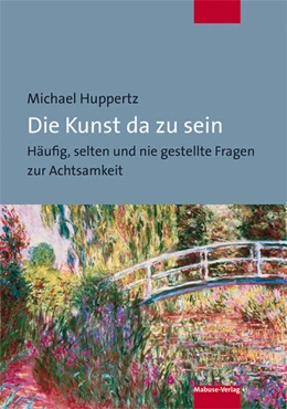 Abbildung von Huppertz | Die Kunst da zu sein | 1. Auflage | 2021 | beck-shop.de