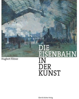 Abbildung von Flitner | Die Eisenbahn in der Kunst | 1. Auflage | 2020 | beck-shop.de