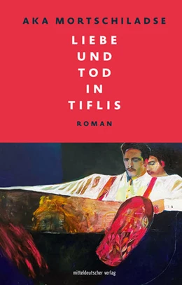 Abbildung von Mortschiladse | Liebe und Tod in Tiflis | 1. Auflage | 2020 | beck-shop.de