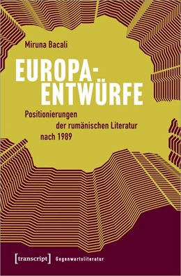 Abbildung von Bacali | Europaentwürfe – Positionierungen der rumänischen Literatur nach 1989 | 1. Auflage | 2021 | beck-shop.de