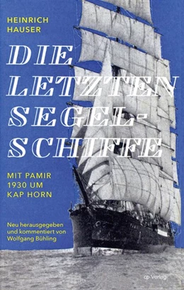 Abbildung von Hauser / Bühling | Die letzten Segelschiffe | 1. Auflage | 2020 | beck-shop.de