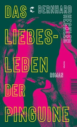Abbildung von Heckler | Das Liebesleben der Pinguine | 1. Auflage | 2021 | beck-shop.de