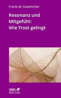 Abbildung von Staemmler | Resonanz und Mitgefühl: Wie Trost gelingt (Leben Lernen, Bd. 322) | 1. Auflage | 2021 | beck-shop.de