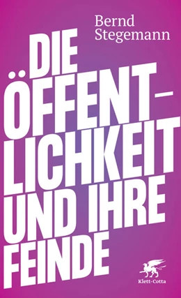 Abbildung von Stegemann | Die Öffentlichkeit und ihre Feinde | 3. Auflage | 2021 | beck-shop.de