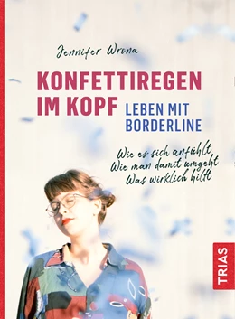Abbildung von Wrona | Konfettiregen im Kopf - Leben mit Borderline | 1. Auflage | 2021 | beck-shop.de