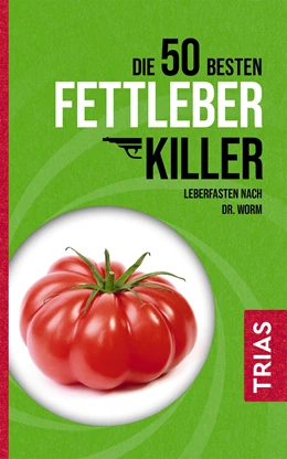 Abbildung von Worm / Kiefer | Die 50 besten Fettleber-Killer | 1. Auflage | 2021 | beck-shop.de