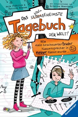 Abbildung von Fröhlich / Krause | Das ungeheimste Tagebuch der Welt!, Band 1 - Wie mein bescheuerter Bruder Klassensprecher in meiner Klasse wurde ... | 1. Auflage | 2021 | beck-shop.de