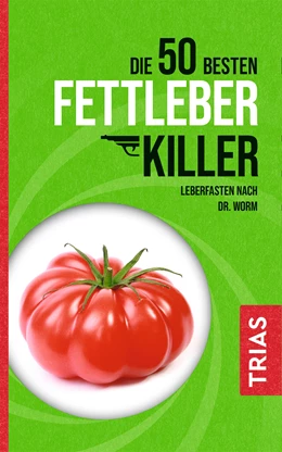 Abbildung von Worm / Kiefer | Die 50 besten Fettleber-Killer | 1. Auflage | 2021 | beck-shop.de