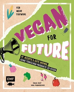 Abbildung von Pfannebecker / Dusy | Vegan for Future - 111 Rezepte & gute Gründe, keine tierischen Produkte zu essen | 1. Auflage | 2020 | beck-shop.de