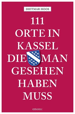 Abbildung von Hoos | 111 Orte in Kassel, die man gesehen haben muss | 3. Auflage | 2021 | beck-shop.de