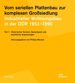 Abbildung von Meuser | Vom seriellen Plattenbau zur komplexen Großsiedlung. Industrieller Wohnungsbau in der DDR 1953-1990 Teil 1 | 1. Auflage | 2023 | beck-shop.de