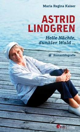Abbildung von Kaiser | Astrid Lindgren. Helle Nächte, dunkler Wald | 1. Auflage | 2021 | beck-shop.de