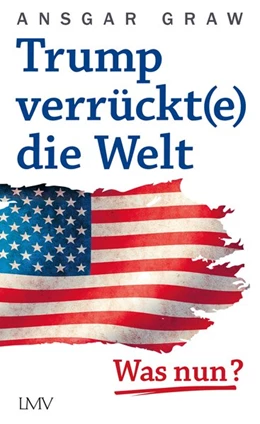 Abbildung von Graw | Trump verrückt(e) die Welt | 1. Auflage | 2020 | beck-shop.de