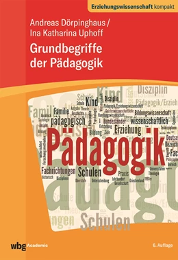 Abbildung von Dörpinghaus / Uphoff | Grundbegriffe der Pädagogik | 6. Auflage | 2023 | beck-shop.de