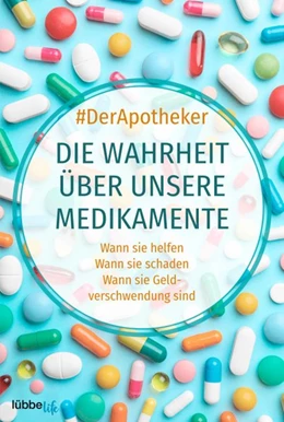 Abbildung von DerApotheker | Die Wahrheit über unsere Medikamente | 1. Auflage | 2021 | beck-shop.de