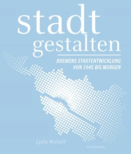 Abbildung von Nyhoff | stadt gestalten - Bremens Stadtentwicklung von 1945 bis morgen | 1. Auflage | 2020 | beck-shop.de