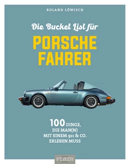 Abbildung von Löwisch | Die Bucket List für Porsche-Fahrer | 1. Auflage | 2021 | beck-shop.de
