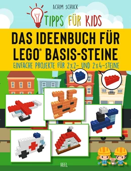 Abbildung von Schuck | Tipps für Kids: Das Ideenbuch für LEGO® Basis-Steine | 1. Auflage | 2021 | beck-shop.de