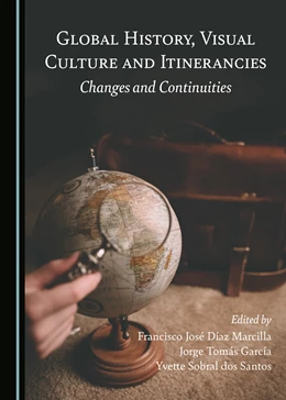 Abbildung von Marcilla / García | Global History, Visual Culture and Itinerancies | 1. Auflage | 2021 | beck-shop.de