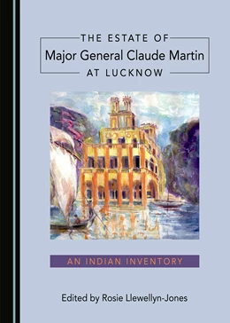 Abbildung von Llewellyn-Jones | The Estate of Major General Claude Martin at Lucknow | 1. Auflage | 2021 | beck-shop.de