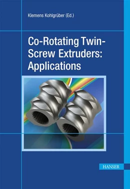 Abbildung von Kohlgrüber | Co-Rotating Twin-Screw Extruders: Applications | 1. Auflage | 2020 | beck-shop.de