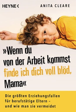 Abbildung von Cleare | Wenn du von der Arbeit kommst, finde ich dich voll blöd, Mama | 1. Auflage | 2021 | beck-shop.de