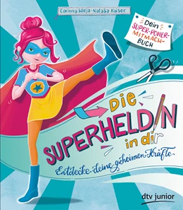 Abbildung von Kaiser / Wieja | Die Superheldin in dir: Entdecke deine geheimen Kräfte | 1. Auflage | 2021 | beck-shop.de