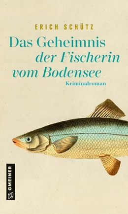 Abbildung von Schütz | Das Geheimnis der Fischerin vom Bodensee | 1. Auflage | 2021 | beck-shop.de