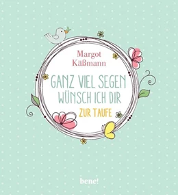 Abbildung von Käßmann | Ganz viel Segen wünsch ich dir | 1. Auflage | 2021 | beck-shop.de