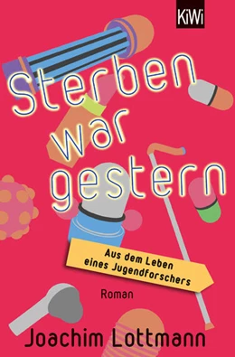 Abbildung von Lottmann | Sterben war gestern. Aus dem Leben eines Jugendforschers | 1. Auflage | 2021 | beck-shop.de