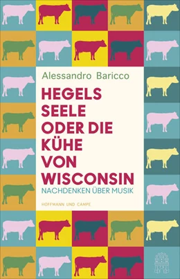 Abbildung von Baricco | Hegels Seele oder Die Kühe von Wisconsin | 1. Auflage | 2021 | beck-shop.de