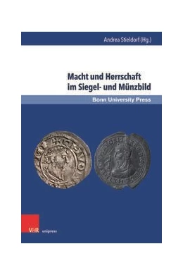 Abbildung von Stieldorf | Macht und Herrschaft im Siegel- und Münzbild | 1. Auflage | 2021 | beck-shop.de