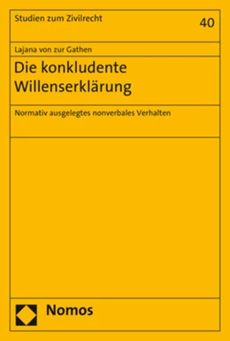 Abbildung von von zur Gathen | Die konkludente Willenserklärung | 1. Auflage | 2021 | 40 | beck-shop.de