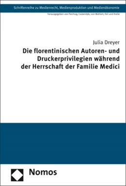 Abbildung von Dreyer | Die florentinischen Autoren- und Druckerprivilegien während der Herrschaft der Familie Medici | 1. Auflage | 2021 | 42 | beck-shop.de