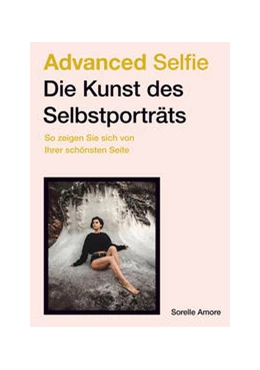 Abbildung von Amore | Advanced Selfie - Die Kunst des Selbstporträts | 1. Auflage | 2021 | beck-shop.de