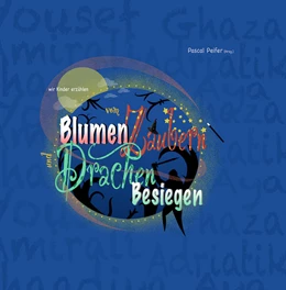 Abbildung von Peifer | wir Kinder erzählen vom Blumen Zaubern und Drachen Besiegen | 1. Auflage | 2020 | beck-shop.de