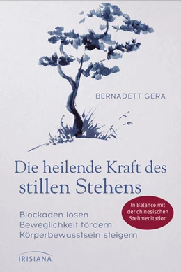 Abbildung von Gera | Die heilende Kraft des stillen Stehens | 1. Auflage | 2021 | beck-shop.de