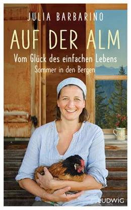 Abbildung von Barbarino | Auf der Alm - Vom Glück des einfachen Lebens | 1. Auflage | 2021 | beck-shop.de